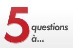 5 questions à...